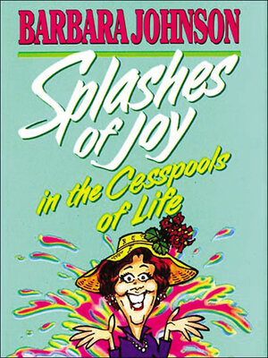 cover image of Splashes of Joy in the Cesspools of Life